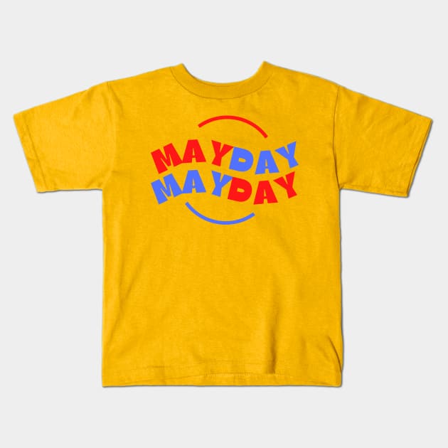 Mayday Mayday. A beautiful, cute, pretty design of MayDay MayDay written in blue and red. Kids T-Shirt by Blue Heart Design